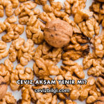 Ceviz Akşam Yenir mi