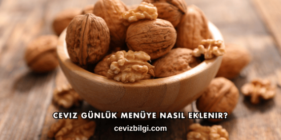 Ceviz Günlük Menüye Nasıl Eklenir?