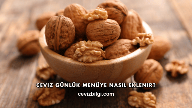 Ceviz Günlük Menüye Nasıl Eklenir?