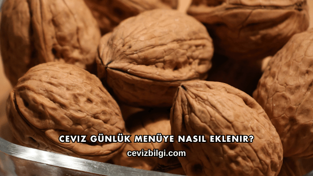 Ceviz Günlük Menüye Nasıl Eklenir?