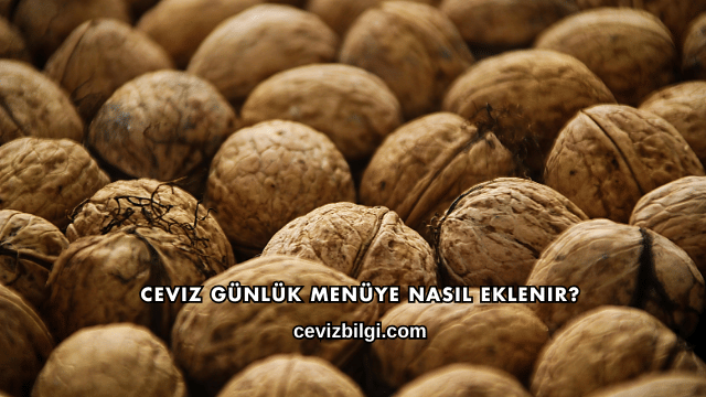 Ceviz Günlük Menüye Nasıl Eklenir?