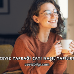 Ceviz Yaprağı Çayı Nasıl Yapılır?
