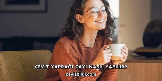 Ceviz Yaprağı Çayı Nasıl Yapılır?