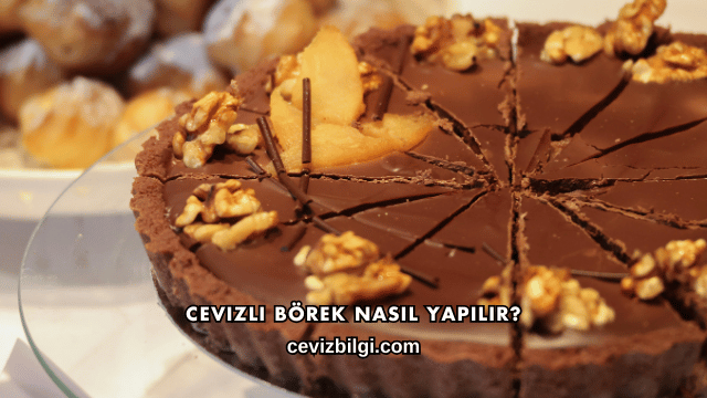 Cevizli Börek Nasıl Yapılır?