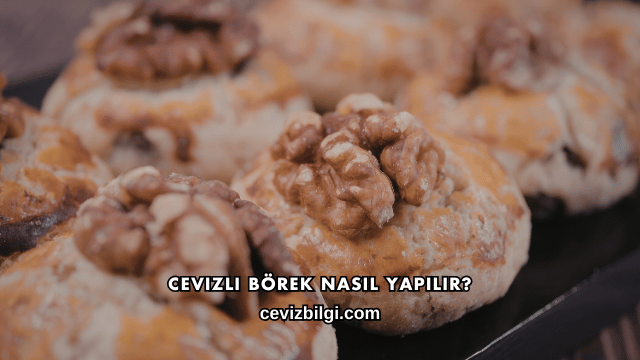 Cevizli Börek Nasıl Yapılır?